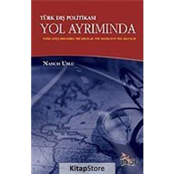TÜRK DIŞ POLİTİKASI YOL AYRIMINDA SOĞUK SAVAŞ SONRASINDA YENI SORUNLAR YENI İMKÂNLAR YENI ARAYIŞLAR - NASUH USLU