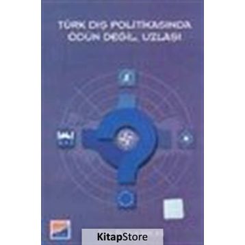 TÜRK DIŞ POLİTİKASINDA ÖDÜN DEĞİL, UZLAŞI - ESAT ARSLAN