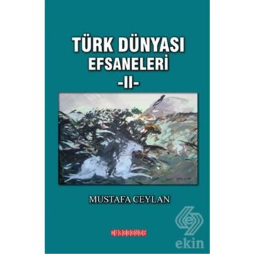 Türk Dünyası Efsaneleri 2 - Mustafa Ceylan