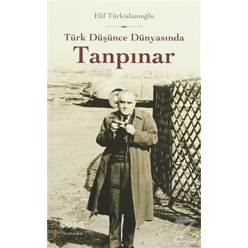Türk Düşünce Dünyasında Tanpınar - Elif Türkislamoğlu