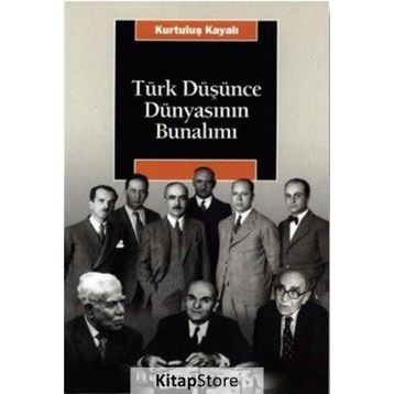 TÜRK DÜŞÜNCE DÜNYASININ BUNALIMI - KURTULUŞ KAYALI