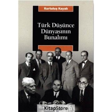 TÜRK DÜŞÜNCE DÜNYASININ BUNALIMI - KURTULUŞ KAYALI