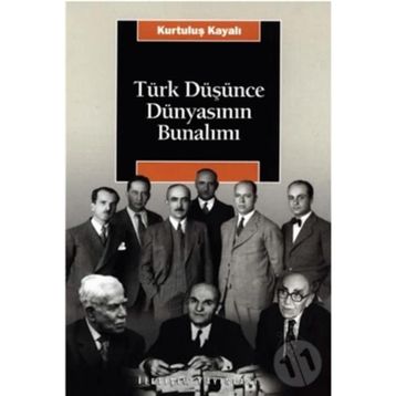 TÜRK DÜŞÜNCE DÜNYASININ BUNALIMI - KURTULUŞ KAYALI