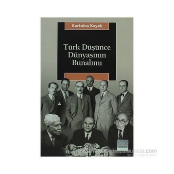 TÜRK DÜŞÜNCE DÜNYASININ BUNALIMI - KURTULUŞ KAYALI