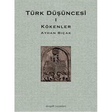 TÜRK DÜŞÜNCESİ 1 KÖKENLER - AYHAN BIÇAK