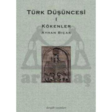 TÜRK DÜŞÜNCESİ 1 KÖKENLER - AYHAN BIÇAK