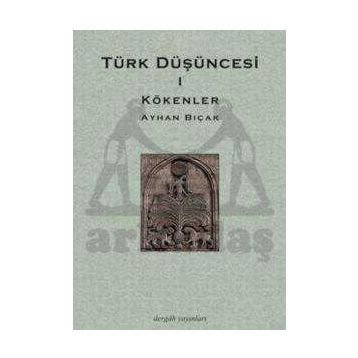 TÜRK DÜŞÜNCESİ 1 KÖKENLER - AYHAN BIÇAK