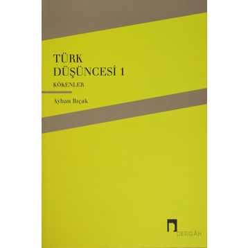 TÜRK DÜŞÜNCESİ 1 KÖKENLER - AYHAN BIÇAK