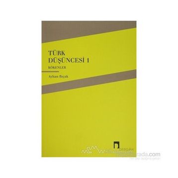 TÜRK DÜŞÜNCESİ 1 KÖKENLER - AYHAN BIÇAK