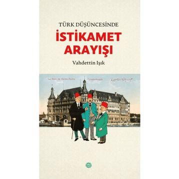 Türk Düşüncesinde İstikamet Arayışı - Mahya Yayınları