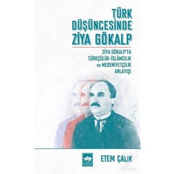 Türk Düşüncesinde Ziya Gökalp - Etem Çalık