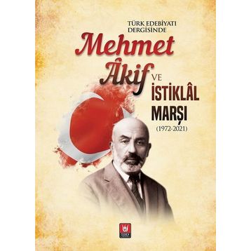 Türk Edebiyatı Vakfı Yayınları - Türk Edebiyatı Dergisinde Mehmet Akif ve İstiklal Marşı
