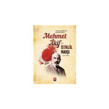 Türk Edebiyatı Vakfı Yayınları - Türk Edebiyatı Dergisinde Mehmet Akif ve İstiklal Marşı