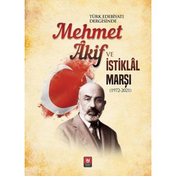 Türk Edebiyatı Vakfı Yayınları - Türk Edebiyatı Dergisinde Mehmet Akif ve İstiklal Marşı