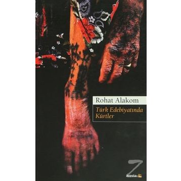 Türk Edebiyatında Kürtler - Rohat Alakom