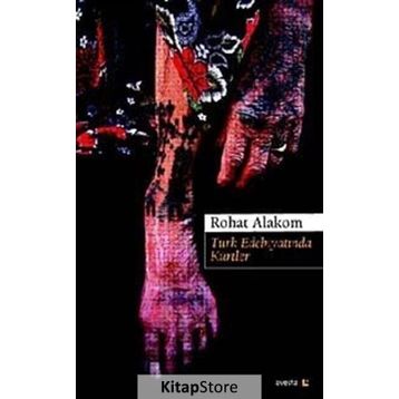 Türk Edebiyatında Kürtler - Rohat Alakom
