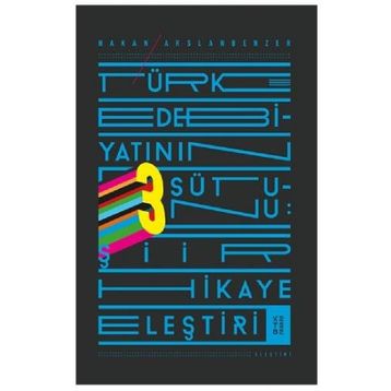 Türk Edebiyatının Üç Sütunu - Hakan Arslanbenzer
