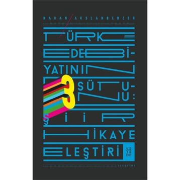 Türk Edebiyatının Üç Sütunu - Hakan Arslanbenzer