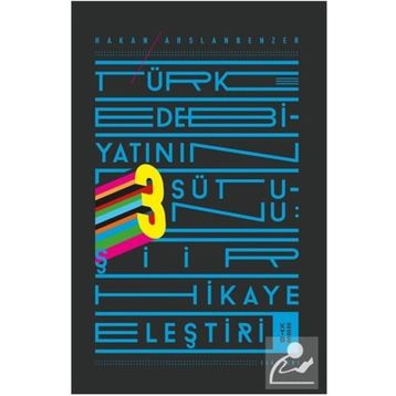 Türk Edebiyatının Üç Sütunu - Hakan Arslanbenzer