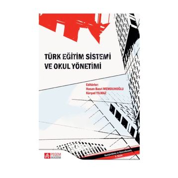 TÜRK EĞİTİM SISTEMI VE OKUL YÖNETİMİ - REFIK BALAY;AYCAN ÇİÇEK SAĞLAM ;KÂMILE DEMIR;HASAN BASRI MEMDUHOĞLU;KÜRŞAD YILMAZ ;AYNUR BOZKURT BO