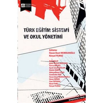 TÜRK EĞİTİM SISTEMI VE OKUL YÖNETİMİ - REFIK BALAY;AYCAN ÇİÇEK SAĞLAM ;KÂMILE DEMIR;HASAN BASRI MEMDUHOĞLU;KÜRŞAD YILMAZ ;AYNUR BOZKURT BO