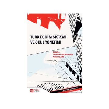 TÜRK EĞİTİM SISTEMI VE OKUL YÖNETİMİ - REFIK BALAY;AYCAN ÇİÇEK SAĞLAM ;KÂMILE DEMIR;HASAN BASRI MEMDUHOĞLU;KÜRŞAD YILMAZ ;AYNUR BOZKURT BO