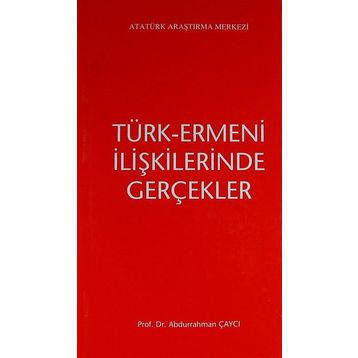 Türk-Ermeni İlişkilerinde Gerçekler - Abdurrahman Çaycı