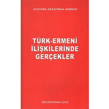 Türk-Ermeni İlişkilerinde Gerçekler - Abdurrahman Çaycı