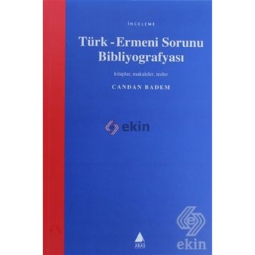 TÜRK - ERMENI SORUNU BİBLİYOGRAFYASI - CANDAN BADEM