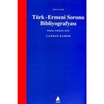 TÜRK - ERMENI SORUNU BİBLİYOGRAFYASI - CANDAN BADEM