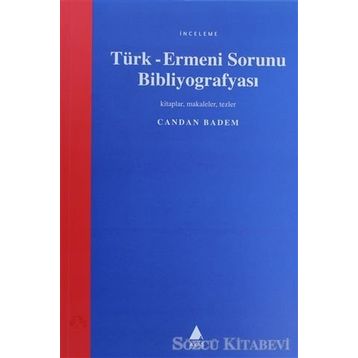 TÜRK - ERMENI SORUNU BİBLİYOGRAFYASI - CANDAN BADEM