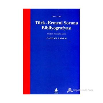 TÜRK - ERMENI SORUNU BİBLİYOGRAFYASI - CANDAN BADEM