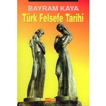 TÜRK FELSEFE TARIHI - BAYRAM KAYA