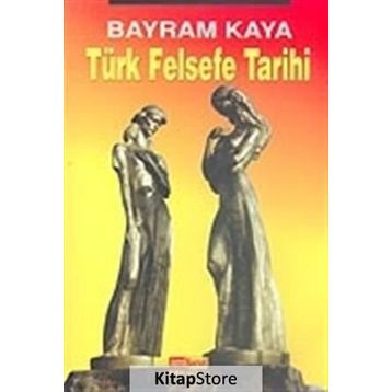 TÜRK FELSEFE TARIHI - BAYRAM KAYA