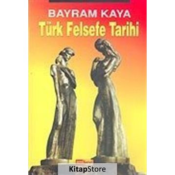 TÜRK FELSEFE TARIHI - BAYRAM KAYA
