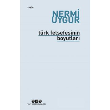 TÜRK FELSEFENIN BOYUTLARI - NERMI UYGUR