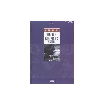 TÜRK FILM YÖNETMENLERİ SÖZLÜĞÜ - AGAH ÖZGÜÇ