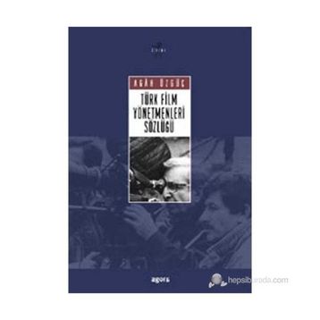 TÜRK FILM YÖNETMENLERİ SÖZLÜĞÜ - AGAH ÖZGÜÇ