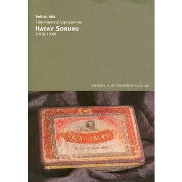 TÜRK - FRANSIZ İLIŞKILERINDE HATAY SORUNU - SERHAN ADA