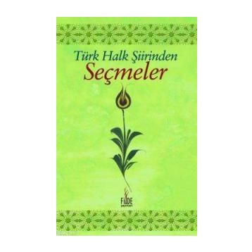 TÜRK HALK ŞIIRINDEN SEÇMELER - GENEL