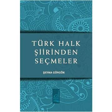 TÜRK HALK ŞIIRINDEN SEÇMELER - GENEL