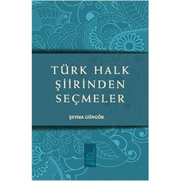 TÜRK HALK ŞIIRINDEN SEÇMELER - GENEL