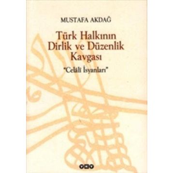 TÜRK HALKININ DIRLIK VE DÜZENLİK KAVGASI CELÂLÎ İSYANLARI - MUSTAFA AKDAĞ