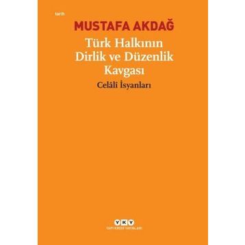 TÜRK HALKININ DIRLIK VE DÜZENLİK KAVGASI CELÂLÎ İSYANLARI - MUSTAFA AKDAĞ