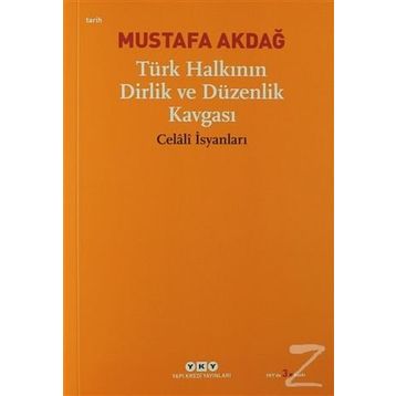TÜRK HALKININ DIRLIK VE DÜZENLİK KAVGASI CELÂLÎ İSYANLARI - MUSTAFA AKDAĞ