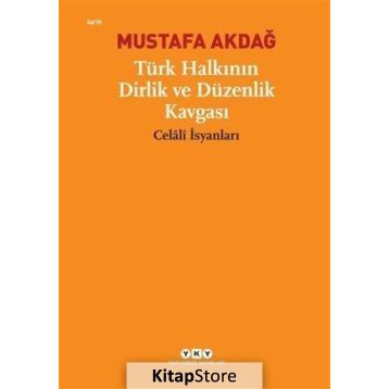 TÜRK HALKININ DIRLIK VE DÜZENLİK KAVGASI CELÂLÎ İSYANLARI - MUSTAFA AKDAĞ