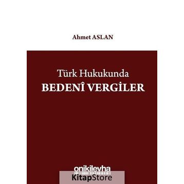Türk Hukukunda Bedeni Vergiler - Ahmet Aslan
