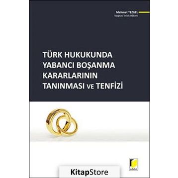 Türk Hukukunda Yabancı Boşanma Kararlarının Tanınması ve Tenfizi - Mehmet Tezgel