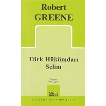 TÜRK HÜKÜMDARI SELIM - ROBERT GREENE