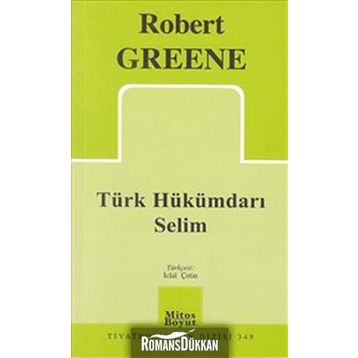 TÜRK HÜKÜMDARI SELIM - ROBERT GREENE